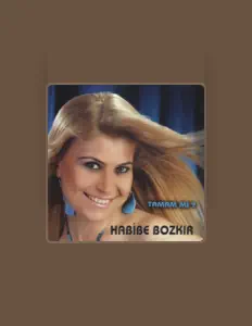 Posłuchaj wykonawcy Habibe Bozkır, obejrzyj teledyski, przeczytaj biografię, zobacz daty tras koncertowych i nie tylko!