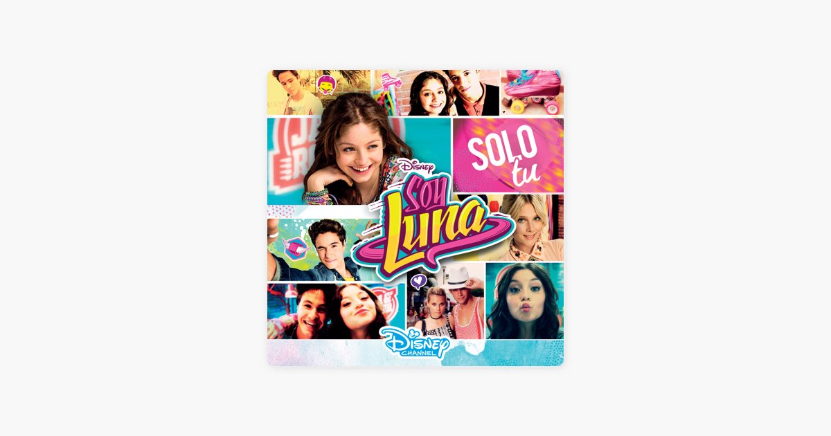 Soy Luna - Solo Tu (Le Canzoni Della Tua Serie Preferita) — Elenco de Soy  Luna