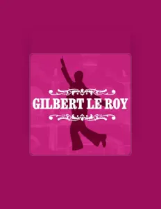 聆聽 Gilbert Le Roy、觀看音樂影片、閱讀小傳、查看巡演日期等！