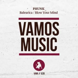 Balearica / Blow Your Mind - Single by Phunk album reviews, ratings, credits