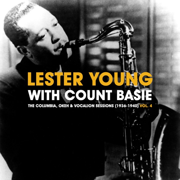 The Columbia, Okeh & Vocalion Sessions (1936-1940), Vol. 4 - Lester Young & Count Basie