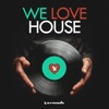 We Love House