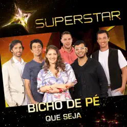 Que Seja (Superstar) - Single - Bicho de Pé