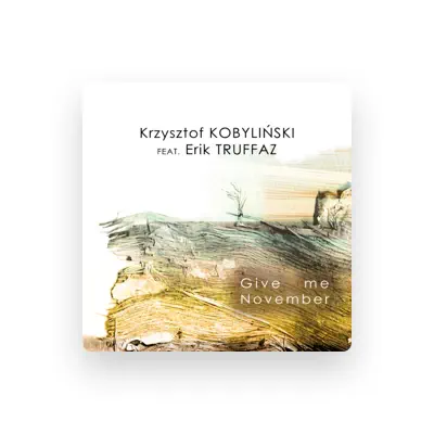 Listen to Krzysztof Kobylinski, watch music videos, read bio, see tour dates & more!
