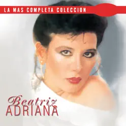 La Más Completa Colección: Beatriz Adriana, Vol. 2 - Beatriz Adriana