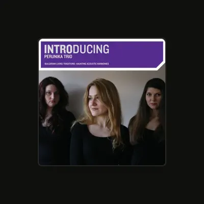 Listen to Perunika Trio, watch music videos, read bio, see tour dates & more!