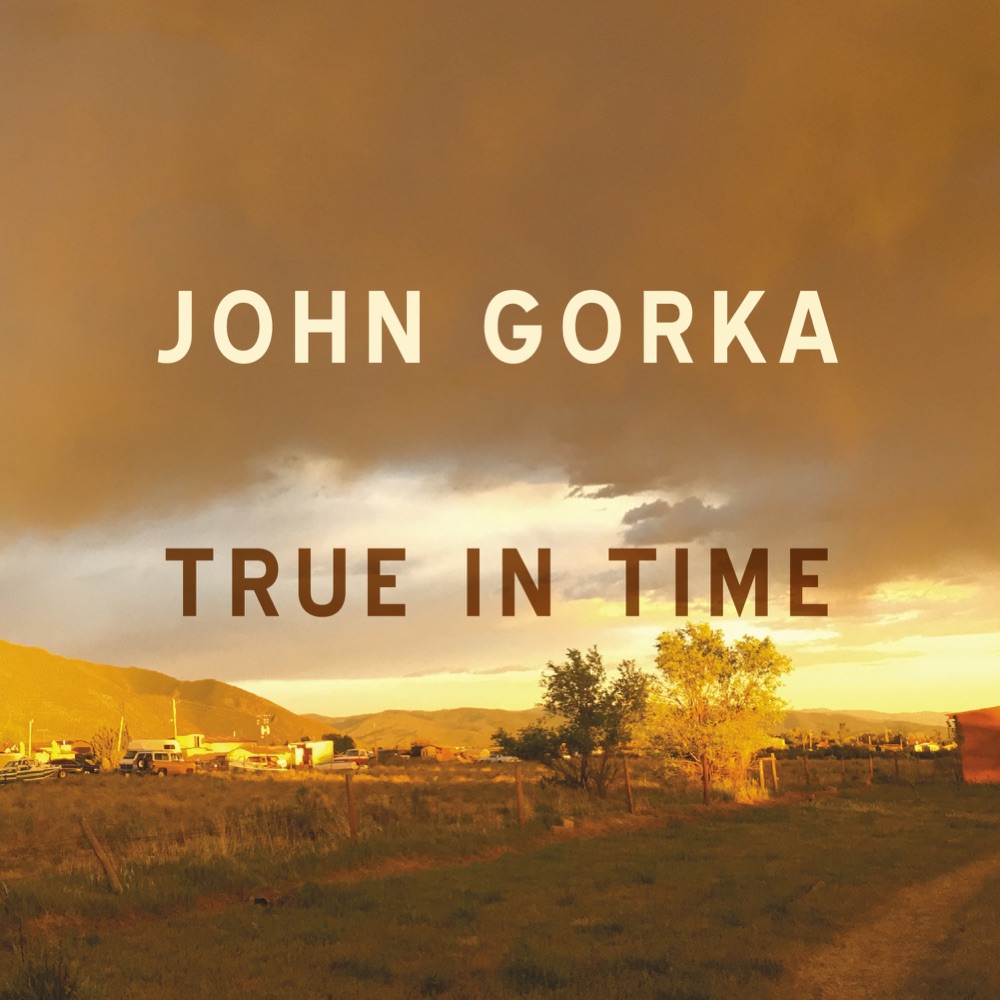Gorka, John – True In Time