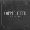 Copper Teeth