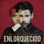 Enlorquecido - Miguel Poveda