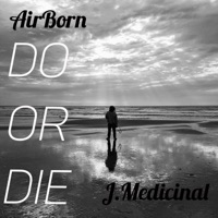 Do or Die (feat. J.Medicinal) - Single - Airborn