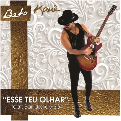 Esse Teu Olhar (feat. Sandra de Sá) - Single - Beto Kauê
