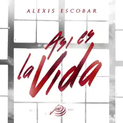 Así Es La Vida - Single - Alexis Escobar