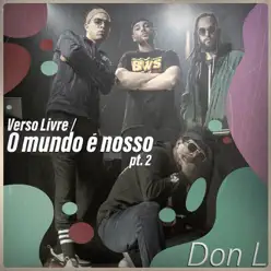 Verso Livre / O Mundo É Nosso, Pt. 2 (feat. Eddu Ferreira) - Single - Don L Verso Livre / O Mundo É Nosso, Pt. 2 (feat. Eddu Ferreira) - Single - Don L