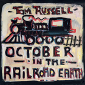 October in the Railroad Earth - Tom Russell