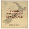 The British Colonization of New Zealand: The History of New Zealand from Settlement to Dominion (Unabridged) - Charles River Editors