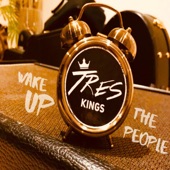 Tres Kings - Wake Up the People