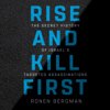 Rise and Kill First: The Secret History of Israel's Targeted Assassinations (Unabridged) - Ronen Bergman