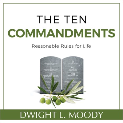 The Ten Commandments (Annotated, Updated): Reasonable Rules for Life (Unabridged)