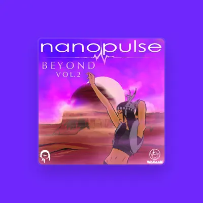 聆聽 Nanopulse、觀看音樂影片、閱讀小傳、查看巡演日期等！