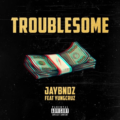 Troublesome (feat. YungCruz) - Single