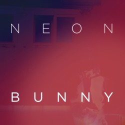 Neon Bunny - It's You
