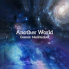Another World – Cosmic Meditation, Epic Space Music, Background for Inner Journey, Deep Experience, Lucid Dream - Emotional Healing Intrumental Academy
