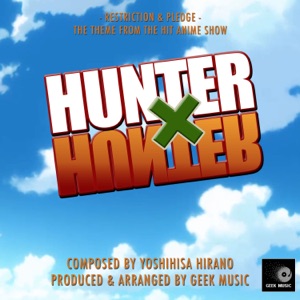 Hunter X Hunter - Restriction and Pledge - Main Theme