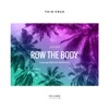 Row the Body (feat. French Montana) - Single, 2017