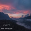 Way Too Soon by Evinze iTunes Track 1