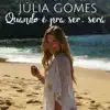 Julia Gomes - Quando É pra Ser, Será