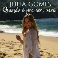 Quando É pra Ser, Será — Julia Gomes