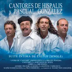 Suite Íntima de Éxitos 2: Intro de Cantaré por Bulerías / Cantaré / Libre / Quiero Cruzar La Bahía / Suñeo Surrealista - Single - Cantores De Hispalis Suite Íntima de Éxitos 2: Intro de Cantaré por Bulerías / Cantaré / Libre / Quiero Cruzar La Bahía / Suñeo Surrealista - Single - Cantores De Hispalis