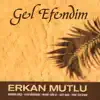 Erkan Mutlu - Gel Efendim