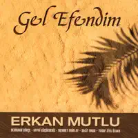 Gel Efendim — Erkan Mutlu
