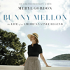 Bunny Mellon - Meryl Gordon