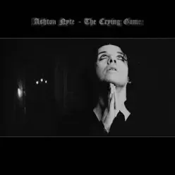 The Crying Game - Single - Ashton Nyte The Crying Game - Single - Ashton Nyte