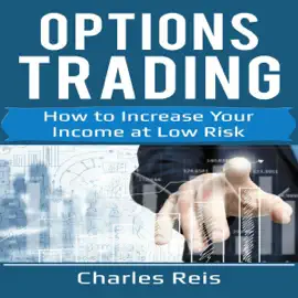 Options Trading: How to Increase Your Income at Low Risk (Unabridged)