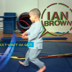 Keep What Ya Got - Single - Ian Brown
