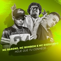 Hoje Que Tu Conhece - Single - Mc Barone, Mc Bombom & MC Dieguinho