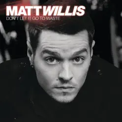 Don't Let It Go to Waste (Live from the Scala) - Single - Matt Willis