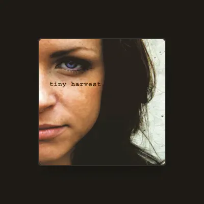 Listen to Tiny Harvest, watch music videos, read bio, see tour dates & more!