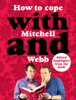 How to Cope with Mitchell and Webb (Abridged) - David Mitchell & Robert Webb