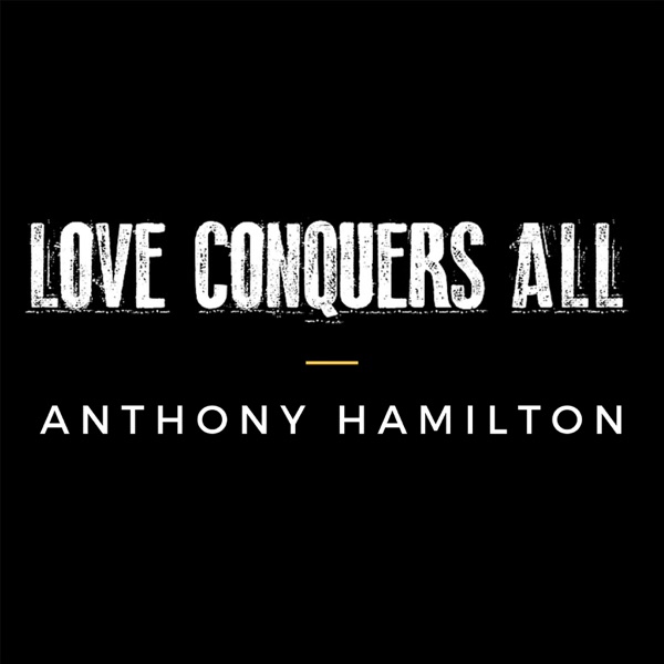 Love Conquers All - Single - Anthony Hamilton