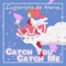 Catch You, Catch Me (From 