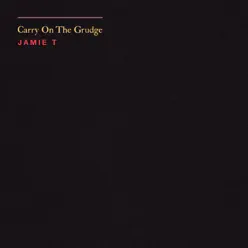 Carry On the Grudge - Jamie T