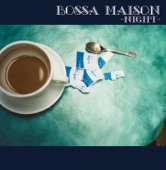 Bossa Maison - Night - artwork