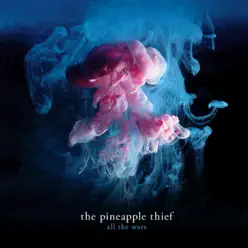 All the Wars (Deluxe Edition) - The Pineapple Thief