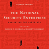 The National Security Enterprise: Navigating the Labyrinth (Unabridged) - Harvey Rishikof & Roger Z. George