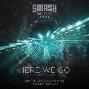 Dimitri Vegas & Like Mike & Nicky Romero Here We Go (Hey Boy, Hey Girl)