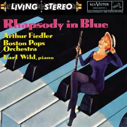 Gershwin: Rhapsody in Blue - Arthur Fiedler Gershwin: Rhapsody in Blue - Arthur Fiedler
